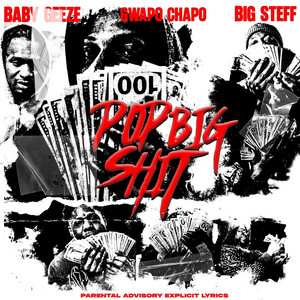 Pop Big Shit by Gwapo Chapo, Baby Geeze, Big Steff