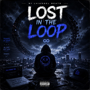 Lost in the Loop by LHIANGEL BEATS