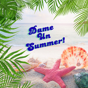 Dame Un Summer!