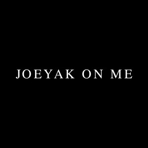 JoeyAK On Me by Schetsing