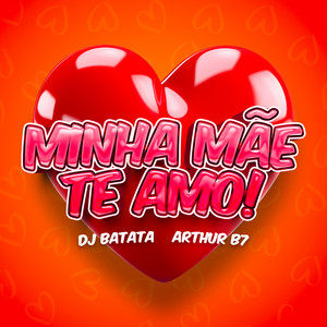Dj Batata & Arthur B7 - Minha Mãe Te Amo!