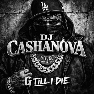 G till I die by DJ Cashanova