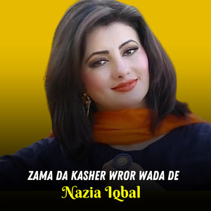 Nazia Iqbal - Zama Da Kasher Wror Wada De