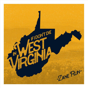 Zane Run - If I Don't Die in West Virginia