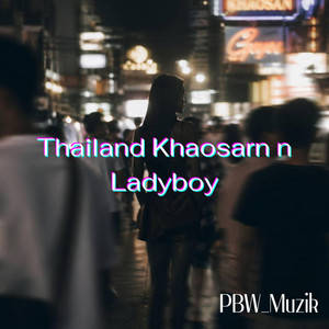 Thailand Khaosarn n Ladyboy by PBW_Muzik