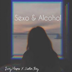 Sexo y alcohol by Jary hope, Selin Boy