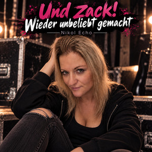 Und zack! Wieder unbeliebt gemacht by Nikol Echo
