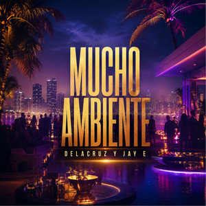 Mucho Ambiente by Delacruz y Jay E