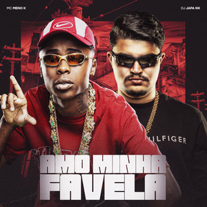 DJ Japa NK & MC Meno K - Amo Minha Favela