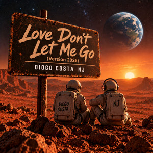 Love Don't Let Me Go (Version 2026) by Diogo Costa, NJ Deejay