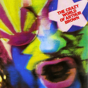 Fire - First Version by The Crazy World Of Arthur Brown