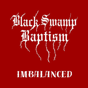 Imbalanced by Black Swamp Baptism