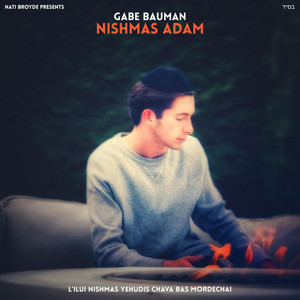 Nishmas Adam by Gabe Bauman