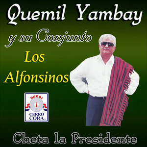 Quemil Yambay y su Conjutno Los Alfonsinos - Cheta La Presidente