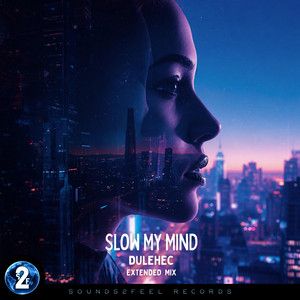 Slow My Mind - Extended Mix by Dulehec
