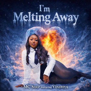 I'm Melting Away by MC Shep, Vindhya
