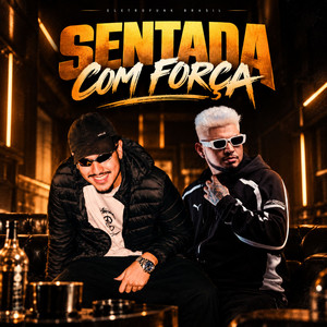 SENTADA COM FORÇA by DJ PERTUBADO, Falcão Eletrofunk, MC Leozinho ZS