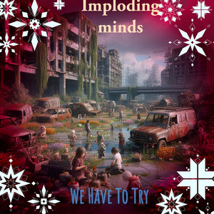 We Have To Try by Imploding minds