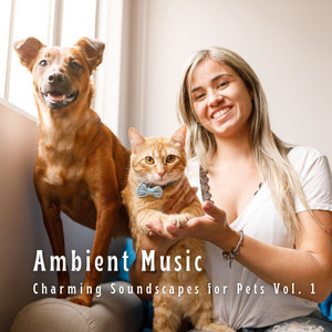 Ambient Music: Charming Soundscapes for Pets Vol. 1 album
