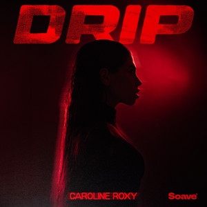 DRIP by Caroline Roxy