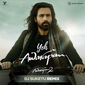 Yeh Awarapan - DJ Suketu Remix