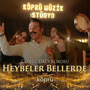 HEYBELER BELLERDE by Gönül Dağı Korosu