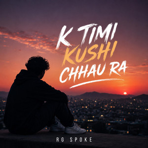 K TIMI KUSHI CHHAU RA by Rg spoke