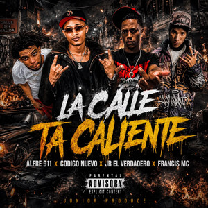 La Calle Ta Caliente by Codigo Nuevo Oficial, Alfre 911, Jr El Verdadero, Franci Mc, Junior Produce