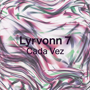 Cada Vez by Lyrvonn 7