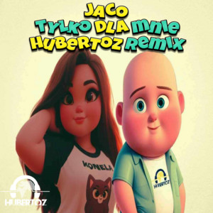 Tylko Dla Mnie (HUBERTOZ REMIX)