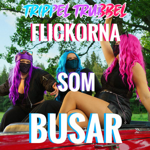 FLICKORNA SOM BUSAR by TRIPPEL TRUBBEL