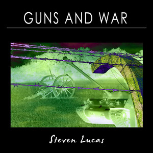 Steven Lucas - Guns and War