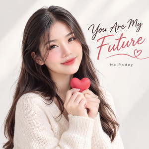 You Are My Future by NeiRodey