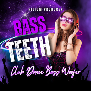 Bass Teeth - Clup Dance Bass Woofer by Nilium Producer