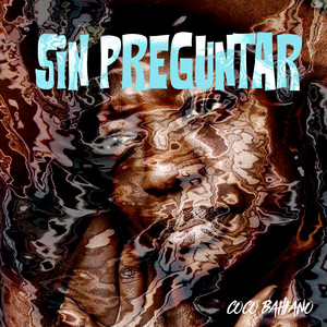 Sin Preguntar by Coco Bahiano