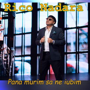 Rico Nadara - Pana murim sa ne iubim