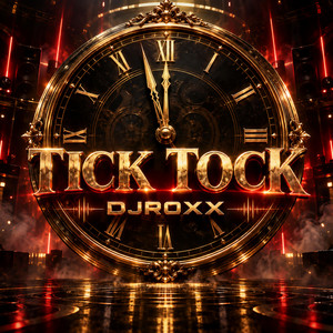 Tick Tock by DJROXX