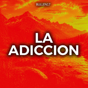 La Adiccion by BULLEN17