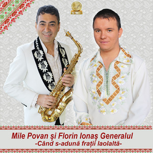 Mile Povan & Florin Ionas Generalul - Cand S-Aduna Fratii Laolalta