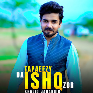Khalid Jahangir - Da Ishq Zor Tapaeezy