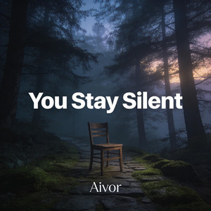 You Stay Silent by Aivor
