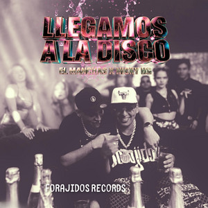 Llegamos a la Disco by EL MANCHAS, Forajidos Records, Nicky HG