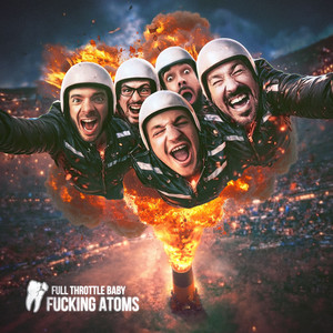Fucking Atoms by Full Throttle Baby
