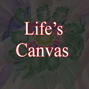 Life's Canvas by Music of Sunset