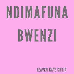Heaven Gate Choir - Ndimafuna Bwenzi