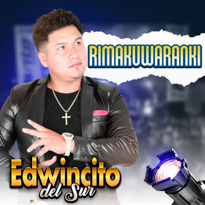 Edwincito del Sur - Rimakuwaranki