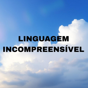 Linguagem Incompreensível by Benedita Ester