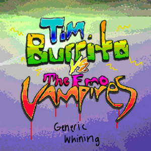 Generic Whining by Tim Burrito vs. The Emo Vampires