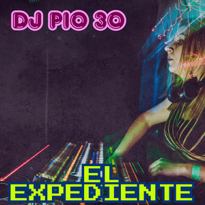 El Expediente by DJ Pio 30