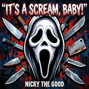 It's A Scream, Baby! by Nicky The Good